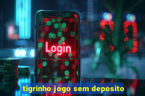 tigrinho jogo sem deposito